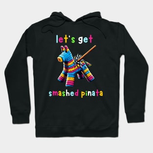 Let's Get Smashed Pinata Hoodie